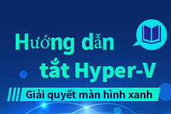 Hướng dẫn tắt Hyper-V